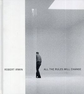 ロバート・アーウィン　Robert Irwin: All the Rules Will Change/Evelyn C. Hankins/Robert Irwin/Susan F. Lake/Julia Langenbacher/Rachel Rivenc寄