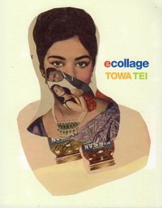 テイ・トウワ　ecollage/TOWA TEI/伊藤桂司/ヒロ杉山
