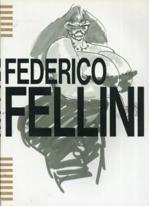 Federico Fellini　フェデリコ・フェリーニ全作品イメージ画集/フェデリコ・フェリーニ　藤井ラウラ訳