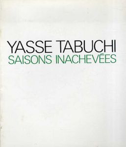 田淵安一　Yasse Tabuchi: Saisons Inachevees/
