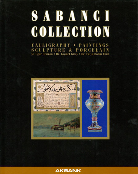 The Sabanci Collection: Calligraphy, Paintings, Sculpture And Porcelain／