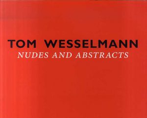 トム・ウェッセルマン　Tom Wesselmann: Nudes and Abstracts/Tom Wesselmannのサムネール