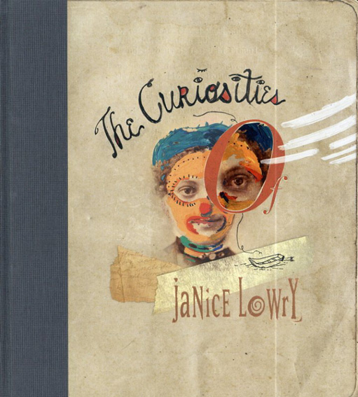 ジャニス・ローリー　The Curiosities of Janice Lowry／Mark Ryden/Jon Gothold/Mike McGee