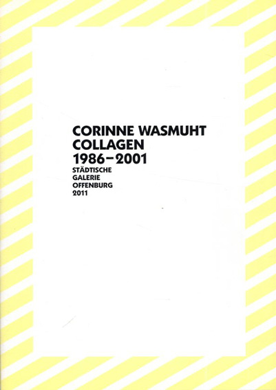 コリーヌ・ワスマット　Corinne Wasmuht: Collagen 1986-2001／Edith Schreiner/Georg Frohne/Klaus Gallwitz