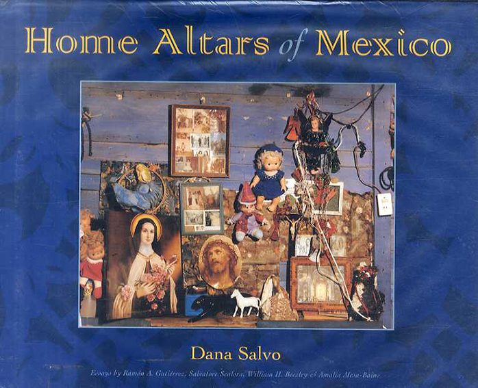 Home Altars of Mexico／Dana Salvo