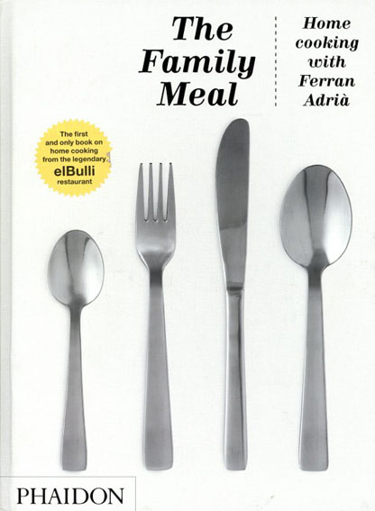 The Family Meal: Home Cooking With Ferran Adria／El Bulli/Ferran Adria　Cillero & De Motta訳