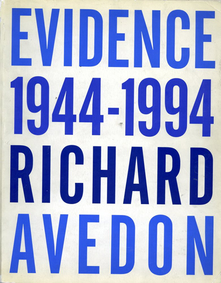 リチャード・アヴェドン写真集　Richard Avedon: Evidence 1944-1994／Richard Avedon