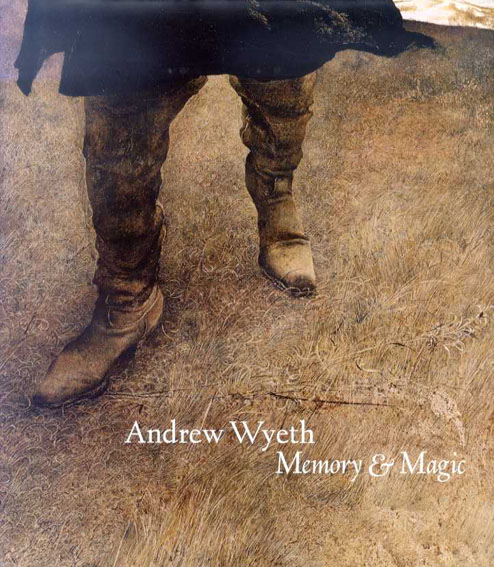 アンドリュー・ワイエス　Andrew Wyeth: Memory & Magic／Anne Classen Knutson
