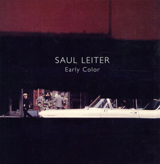 ソール・ライター写真集　Saul Leiter: Early Color／Saul Leiter/Martin Harrison