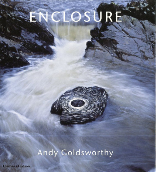 アンディ・ゴールズワージー　Andy Goldsworthy: Enclosure／