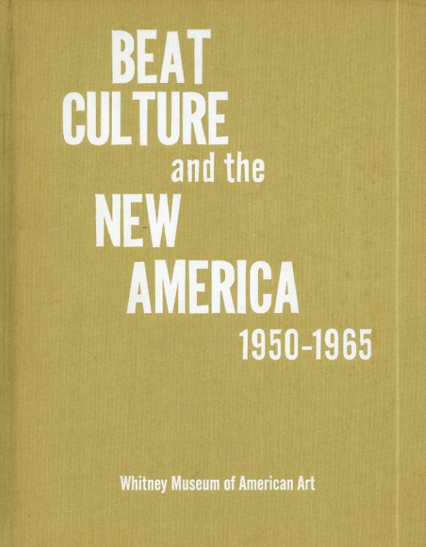 Beat Culture and the New America 1950-1965／Lisa Phillips