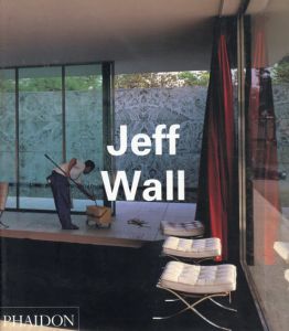 ジェフ・ウォール　Jeff Wall/ジェフ・ウォール　Thierry Duve