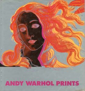 アンディ・ウォーホル　版画カタログ・レゾネ　Andy Warhol Prints: A Catalogue　Raisonne　1962-1985/Andy Warhol