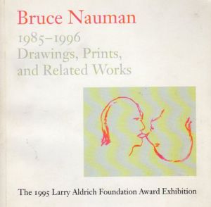 ブルース・ナウマン　Bruce Nauman: 1985-1996 Drawings, Prints, and Related Works/Jill Snyder/Ingrid Schaffnerのサムネール