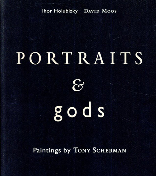トニー・シャーマン Tony Scherman: Portraits & Gods／