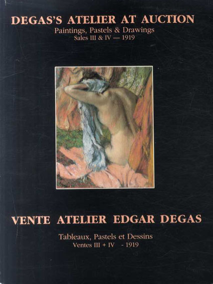 エドガー・ドガ　Degas's Atelier at Auction: Painting, Pastels & Drawings SalesⅢ&Ⅳ／Edgar Degas