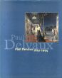 ポール・デルヴォー　Paul Delvaux 1897-1994/Paul Delvauxのサムネール