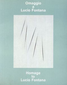 ルーチョ・フォンタナ: Omaggio Lucio Fontana homage to Lucio Fontana /のサムネール