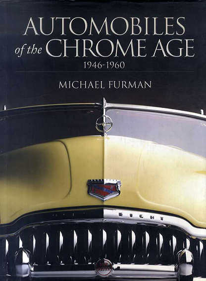 Automobiles of the Chrome Age: 1946-1960／Michael Furman