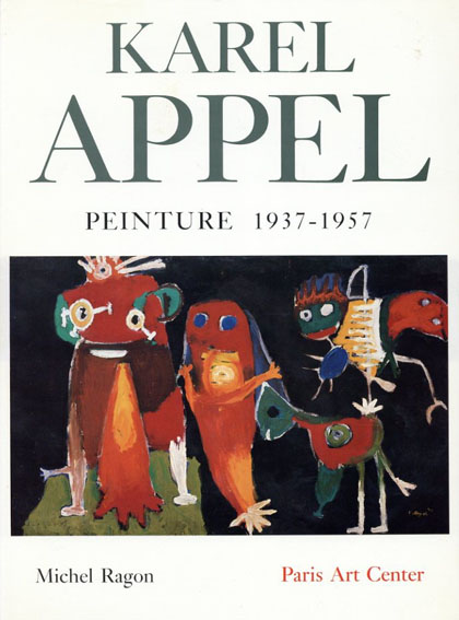 カレル・アペル　カタログ・レゾネ　Karel Appel: Peinture 1937-1957／Michael Ragon