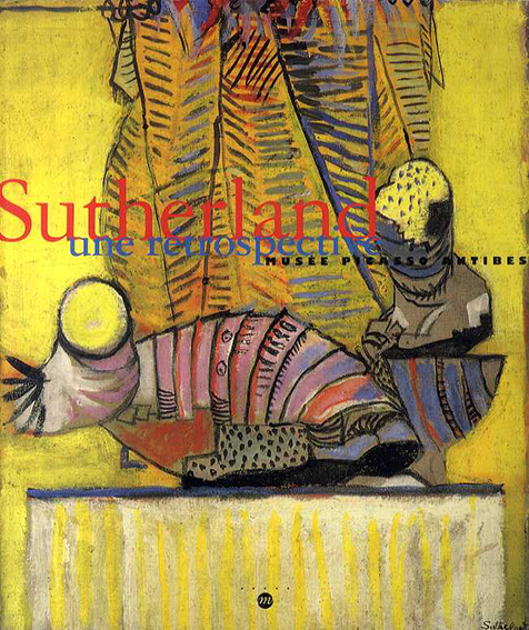 グラハム・サザランド　Graham Sutherland: Une Retrospective／Graham Sutherland
