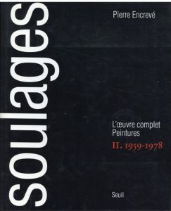 ピエール・スーラージュ　カタログ・レゾネ2　Soulages: L'oeuvre complet, Peintures Volume 2, 1959-1978/Pierre Encreveのサムネール