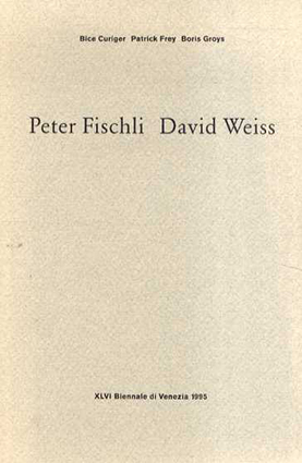ペーター・フィッシュリ/ダヴィッド・ヴァイス　Peter Fischli and David Weiss／