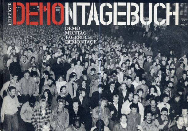 Leipziger Demontagebuch Demo Montag Tagebuch Demontage／Wolfgang Schneider