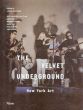The Velvet Underground: New York Art/Johan Kugelberg編　Lou Reedはしがき　Vaclav Havel/Maureen Tucker/Jon Savage寄のサムネール