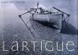 ジャック＝アンリ・ラルティーグ写真集　Lartigue: Album Of A Century/Jacques Henri Lartigue　Alain Sayag/Quentin Bajac/Martine D'Astierのサムネール