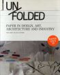 Unfolded: Paper in Design, Art, Architecture and Industry/Petra Schmidt/Nicola Stattmannのサムネール