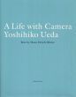 上田義彦写真集　A Life with Camera Yoshihiko Ueda/上田義彦のサムネール
