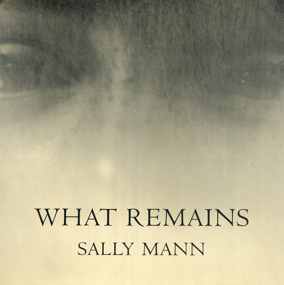 サリー・マン写真集　What Remains／Sally Mann