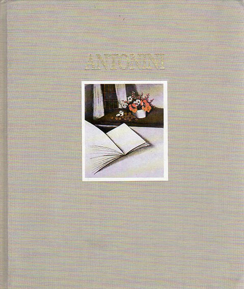 アナピア・アントニーニ　カタログ・レゾネ　Antonini: Catalogue Raisonne De L'Oeuvre Grave 1981-1986／Annapia Antonini
