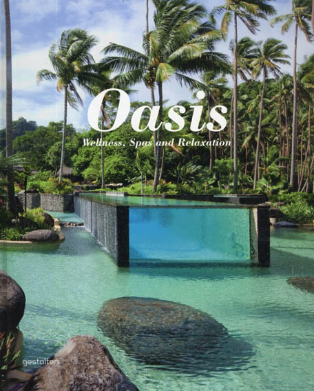 Oasis: Wellness, Spas and Relaxation／Sven Ehmann/S. Borges編