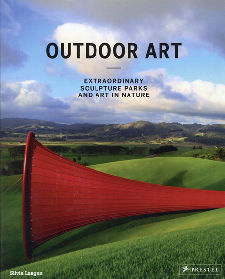 Outdoor Art Extraordinary Sculpture Parks and Art in Nature／Silvia Langen