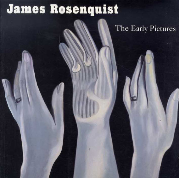 ジェームス・ローゼンクイスト　James Rosenquist: The Early Pictures／Judith Goldman