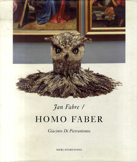 ヤン・ファーブル　Jan Fabre: Homo Faber: Drawings, Performances, Photoworks, Films, Sculptures & Installations／Jan Fabre　Giacinto Di Pietrantonio編
