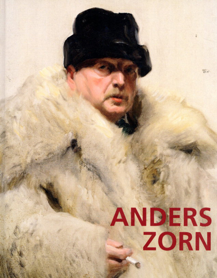 アンデシュ・ソーン　Der schwedische Impressionist Anders Zorn／Alexander Bastek/Anna-Carola Krausse編