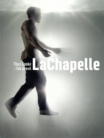デビッド・ラシャぺル写真集　David Lachapelle: Thus Spoke LaChapelle/ Tak Pravil LaChapelle／David Lachapelle