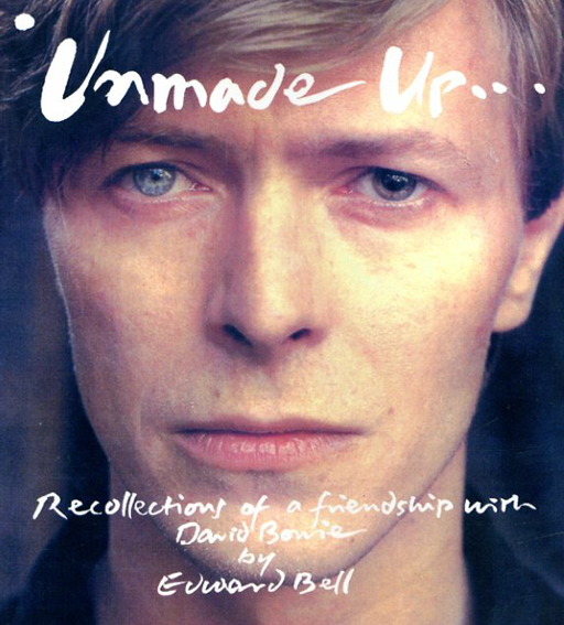 デヴィッド・ボウイ　Unmade Up: Recollections of a friendship with David Bowie／Edward Bell　デイビッド・ボウイ