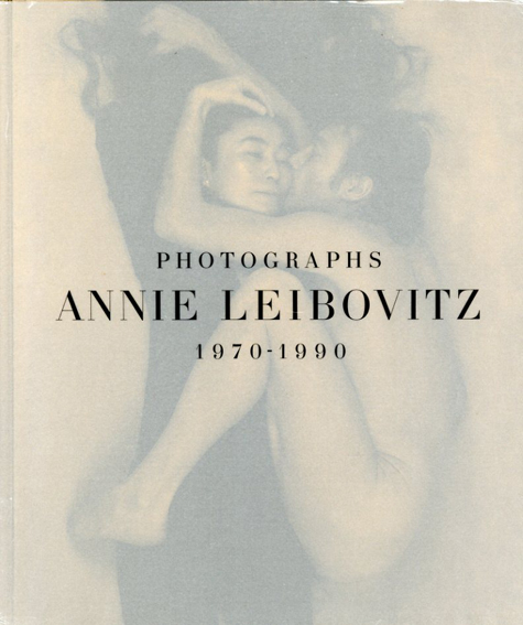 アニー・リーボビッツ写真集　Photographs Annie Leibovitz 1970-1990／Annie Liebovitz