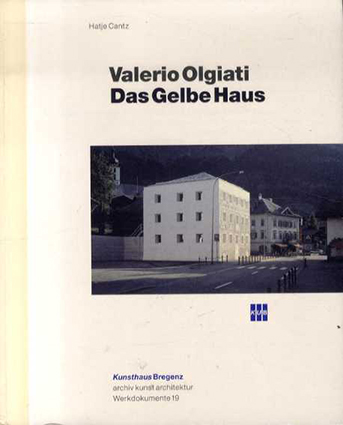 ヴァレリオ・オルジャティ　Das Gelbe Haus (Werkdokumente)／Valerio Olgiati/Edelbert Kob/Tibor Joanelly