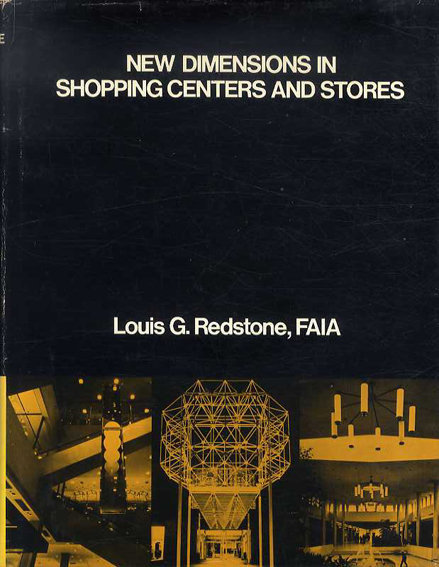 ルイス・G・レッドストーン　Louis G. Redstone: New Dimensions in Shopping Centers and Stores／ルイス・G・レッドストーン