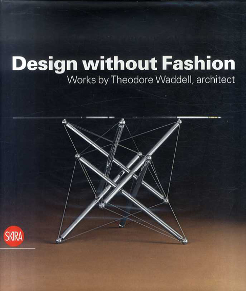 テオドール・ワデル　Design without Fashion: Works by Theodore Waddell, Architect／テオドール・ワデル