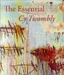 サイ・トゥオンブリー　The Essential Cy Twombly/Cy Twombly　Simon Schama/Laszlo Glozer/Thierry Greub/Nicola Del Roscio
のサムネール