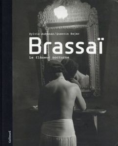 ブラッサイ　Brassai: Le flaneur nocturne/Quentin Bajac/Sylvie Aubenas のサムネール