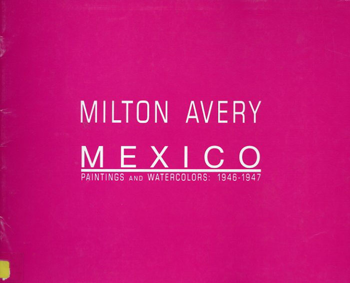 ミルトン・エイヴリー　Milton Avery: Mexico Paintings and Watercolors 1946-1947／