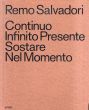 レモ・サルバドーリ　Remo Salvadori: Continuo Infinito Presente / Sostare / Nel Momento/レモ・サルバドーリのサムネール