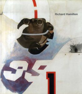 リチャード・ハミルトン　Richard Hamilton: Exhibition Catalogue: Tate Modern, London/Mark Godfrey/Paul Schimmel/Vicent Todoliのサムネール